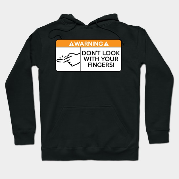 Don t look with your fingers Hoodie by domraf